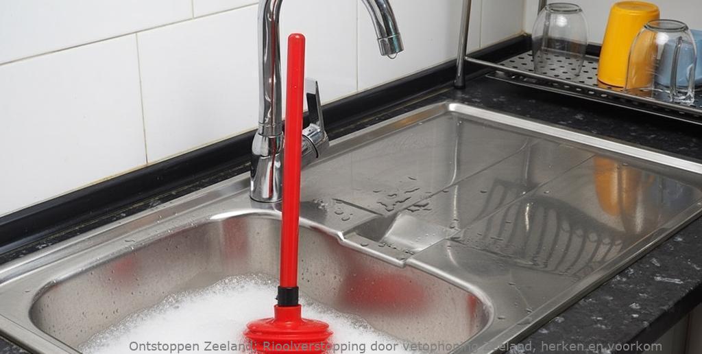 Rioolverstopping door vetophoping Zeeland, herken en voorkom